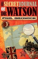 The Secret Journal of Dr Watson: A Novel of Sherlock Holmes