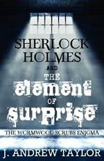 Sherlock Holmes and the Element of Surprise: The Wormwood Scrubs Enigma