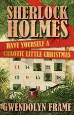 Sherlock Holmes: Have Yourself a Chaotic Little Christmas