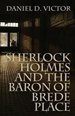 Sherlock Holmes and the Baron of Brede Place