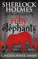 Sherlock Holmes and the Adventure of the Ruby Elephants