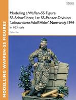 Modelling a Waffen-SS Figure SS-Scharführer, 1st SS-Panzer-Division 'Leibstandarte Adolf Hitler', Normandy, 1944