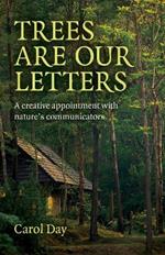 Trees are our Letters: A creative appointment with nature's communicators