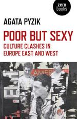Poor but Sexy – Culture Clashes in Europe East and West