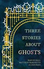 Three Stories About Ghosts