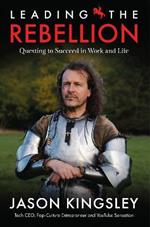 Leading the Rebellion: Questing To Succeed In Work and Life