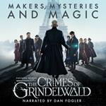 Fantastic Beasts: The Crimes of Grindelwald – Makers, Mysteries and Magic