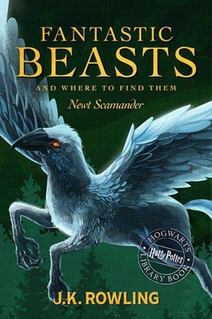 Fantastic Beasts and Where to Find Them - J. K. Rowling,Newt Scamander - ebook