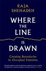 Where the Line is Drawn: Crossing Boundaries in Occupied Palestine