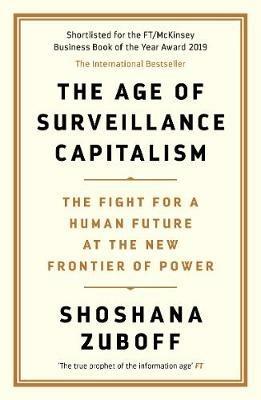 The Age of Surveillance Capitalism: The Fight for a Human Future at the New Frontier of Power: Barack Obama's Books of 2019 - Shoshana Zuboff - cover