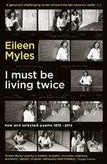 I Must Be Living Twice: New and Selected Poems 1975 - 2014