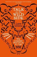 Talk on the Wild Side: Why Language Won't Do As It's Told