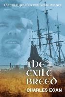 The Exile Breed: The Pitiless Epic of the Irish Famine Diaspora