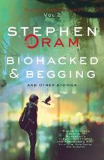 Biohacked & Begging: And Other Stories