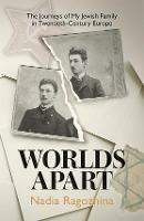 Worlds Apart: The Journeys of My Jewish Family in Twentieth-Century Europe