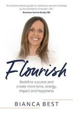 Flourish: Redefine success and create more time, energy, impact and happiness