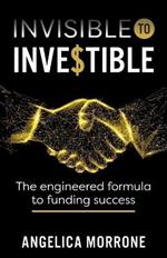 Invisible to Investible: The engineered formula to funding success