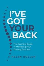 I've Got Your Back: The Essential Guide to Marketing Your Therapy Business