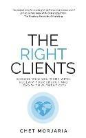 The Right Clients: Choose who you work with, reclaim your energy and lead with authenticity