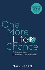 One More Life Chance: A journey from trauma to transformation