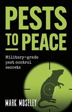 Pests to Peace: Military-grade pest control secrets