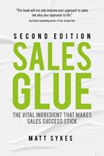 Sales Glue: The vital ingredient that makes sales success stick