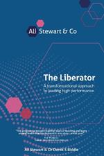 The Liberator: A transformational approach to leading high performance