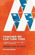 Together We Can Turn Tides: A Manifesto to Save the Oceans, Planet & Ourselves