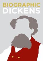 Biographic: Dickens: Great Lives in Graphic Form