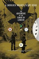 Sherlock Holmes Escape Book, A: The Adventure of the Tower of London: Solve the Puzzles to Escape the Pages