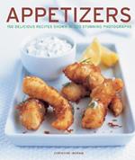 Appetizers: 150 delicious recipes shown in 220 stunning photographs