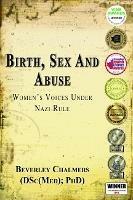 Birth, Sex and Abuse: Women's Voices Under Nazi Rule (Winner: Canadian Jewish Literary Award, Choice Outstanding Academic Title, USA National Jewish Book Award, Eric Hoffer Award)