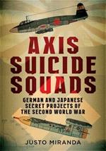 Axis Suicide Squads: German and Japanese Secret Projects of the Second World War