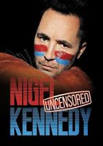 Nigel Kennedy Uncensored!