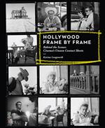 Hollywood Frame by Frame: Behind the Scenes: Cinema's Unseen Contact Sheets