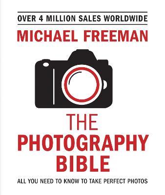The Photography Bible - Michael Freeman - Libro in lingua inglese - Octopus  Publishing Group - | Feltrinelli
