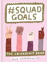 #Squad Goals: The Friendship Book