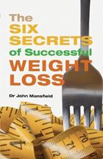 The Six Secrets of Successful Weight Loss