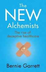 The New Alchemists: The Rise of Deceptive Healthcare