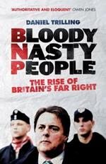 Bloody Nasty People: The Rise of Britain's Far Right