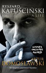 Ryszard Kapuscinski: A Life