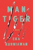 Man Tiger: A Novel