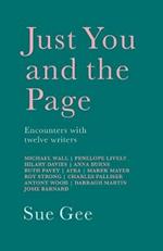 Just You and the Page: Encounters with Twelve Writers