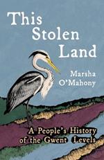 This Stolen Land: A People's History of the Gwent Levels