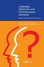 Language, Interaction and Frontotemporal Dementia: Reverse Engineering the Social Mind