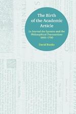 Birth of the Academic Article: Le Journal des Scavans and the Philosophical Transactions, 1665-1700