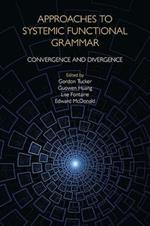 Approaches to Systemic Functional Grammar: Convergence and Divergence