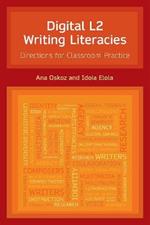 Digital L2 Writing Literacies: Directions for Classroom Practice