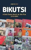 Bikutsi: A Beti Dance Music on the Rise, 1970-1990