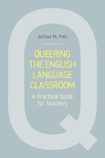 Queering the English Language Classroom: A Practical Guide for Teachers